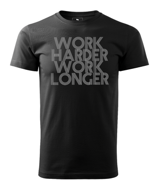 Work Harder Work Longer - Men's